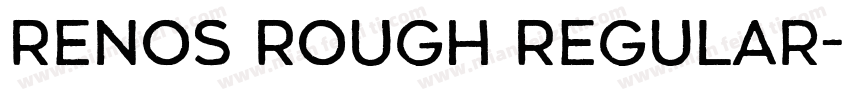 Renos Rough Regular字体转换